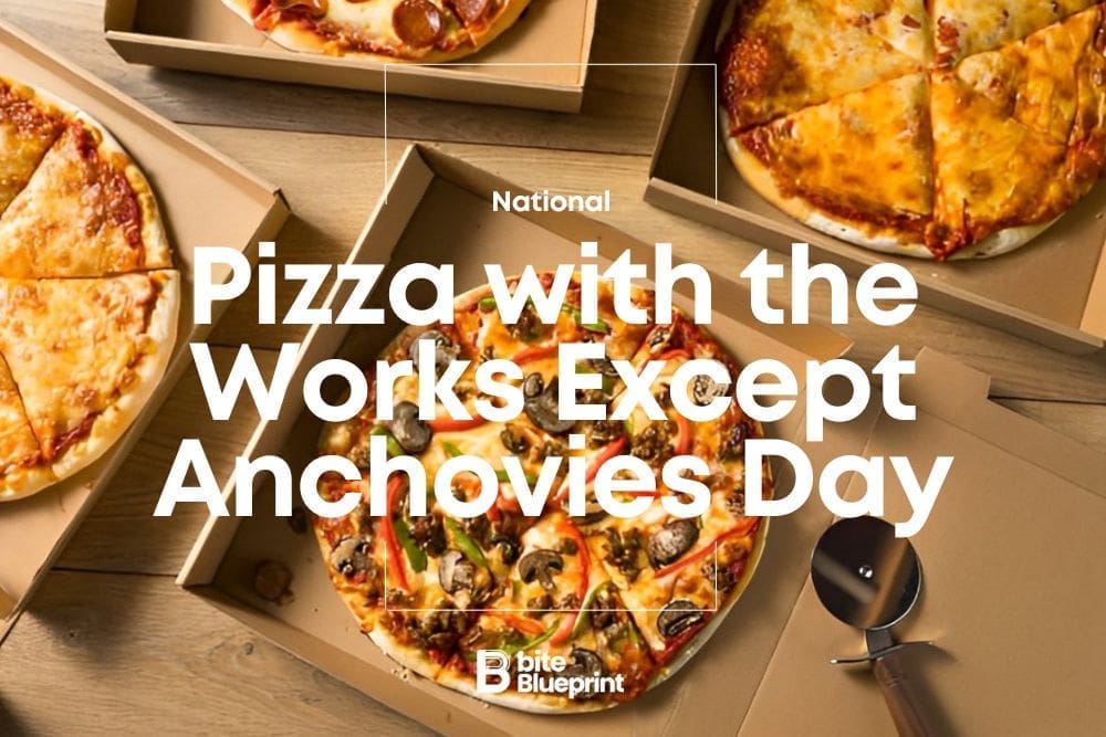 National Pizza with the Works Except Anchovies Day