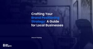 Crafting Your Brand Positioning Strategy A Guide for Local Businesses