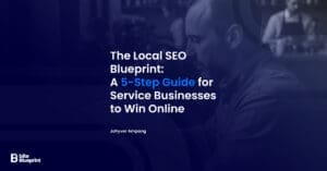 The Local SEO Blueprint: A 5-Step Guide for Service Businesses to Win Online