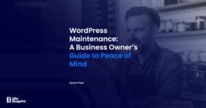 WordPress Maintenance A Business Owner’s Guide to Peace of Mind